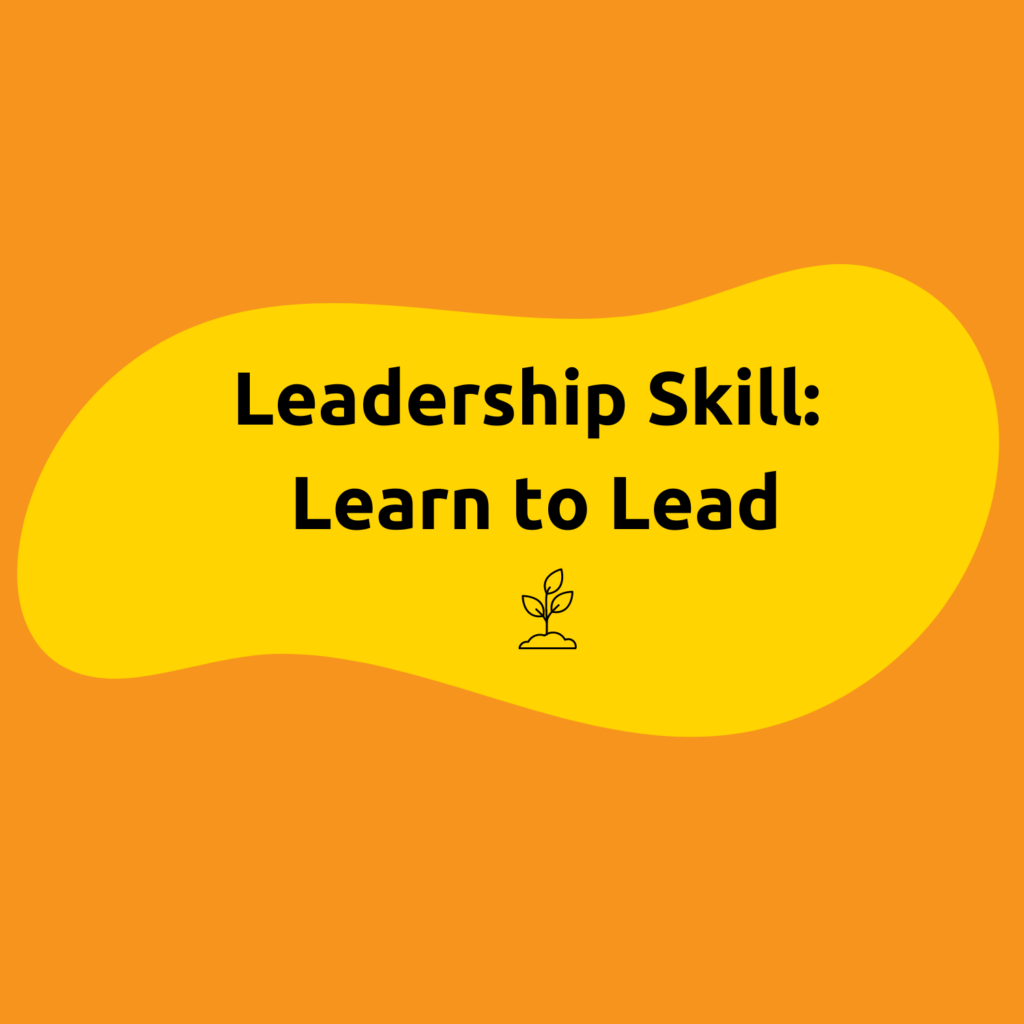 Leadership Skill: Learn to Lead