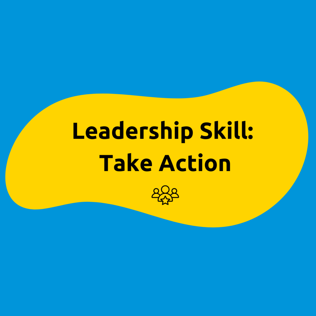 Leadership Skill: Take Action