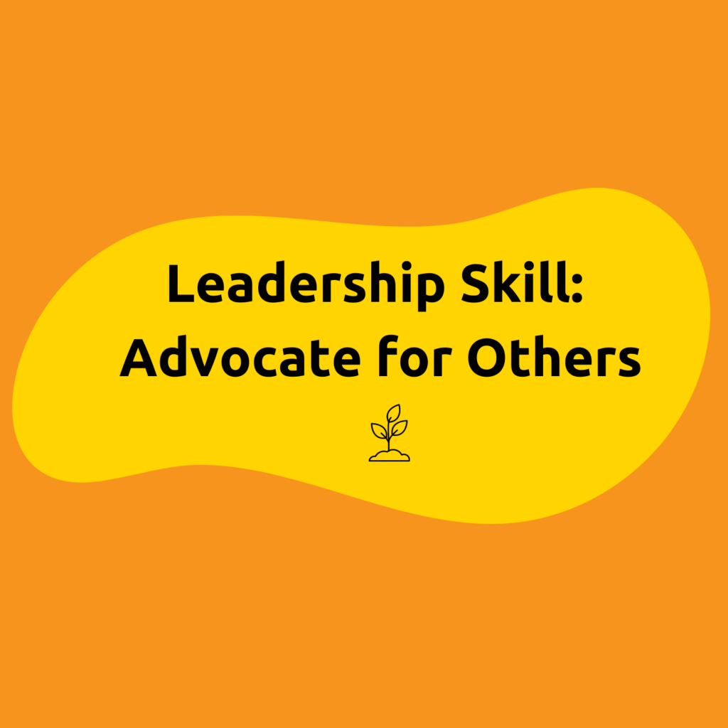 Leadership Skill: Advocate for Others