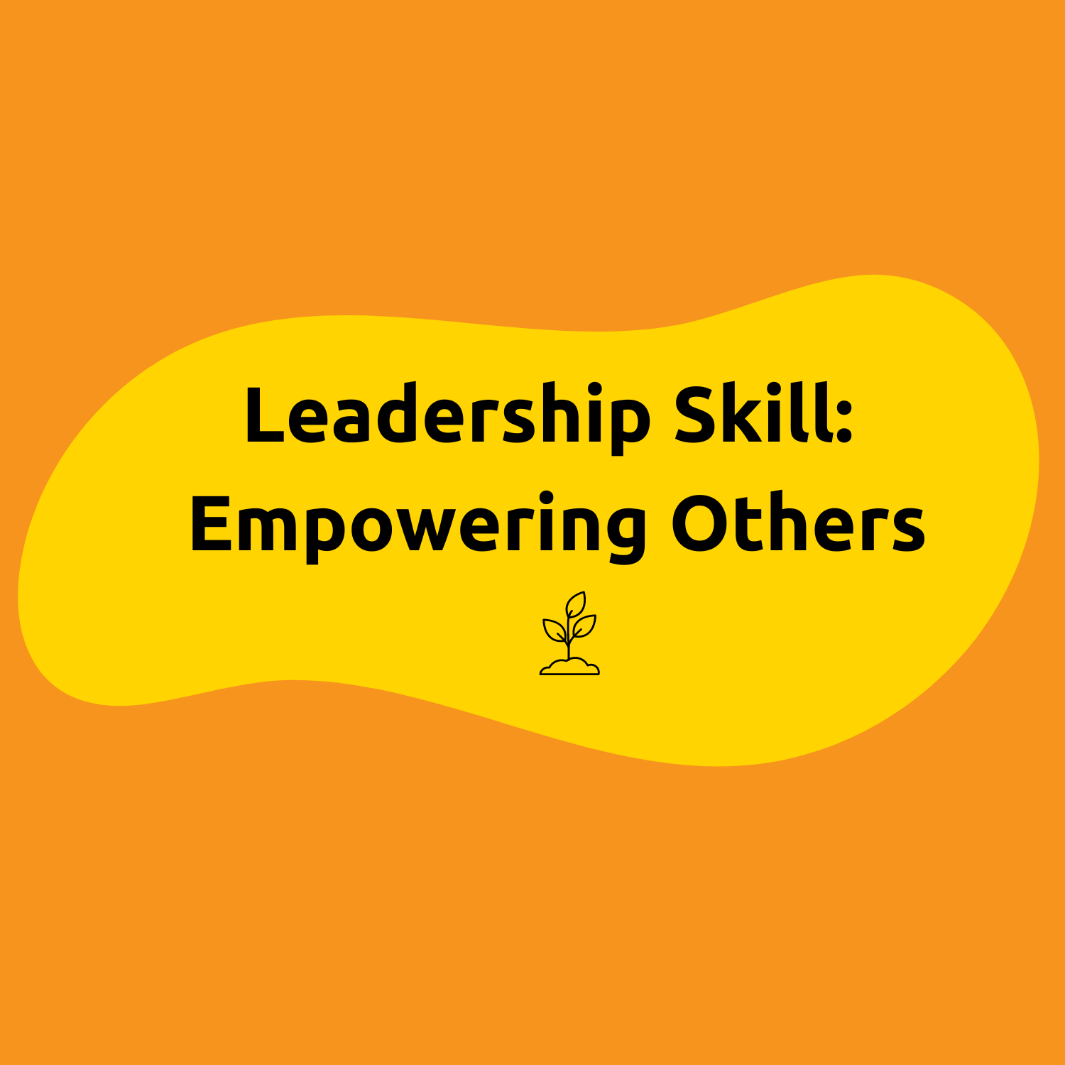 Leadership Skill: Empowering Others